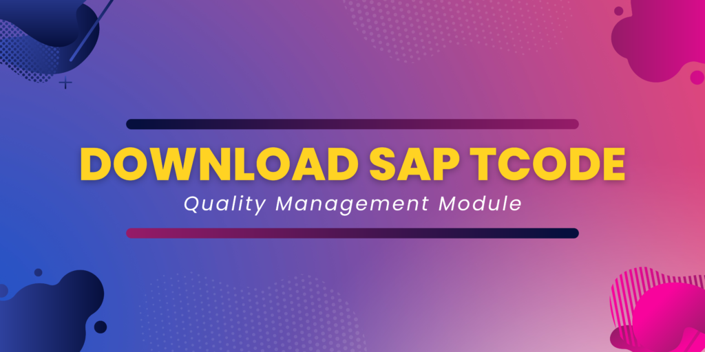 Download the complete list of tocodes for SAP Quality Management (QM) module in Excel Sheet.